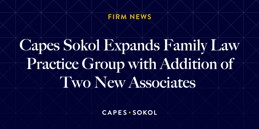 Capes Sokol Expands Family Law Practice Group with Addition of Two New Associates